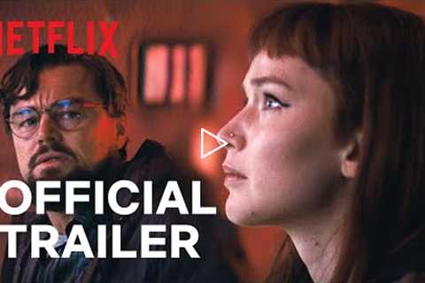 DON'T LOOK UP | Leonardo DiCaprio, Jennifer Lawrence | Official Trailer | Netflix