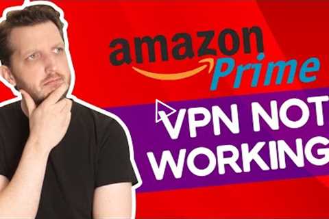 Amazon Prime VPN not working? 3 Best Amazon Prime VPN 2022