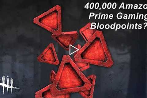 Dead By Daylight| 400,000 Bloodpoints from Amazon Prime Gaming? What is going on with this program?