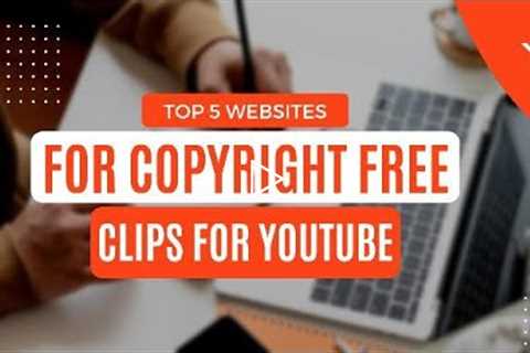 Top 5 Websites For Copyright Free Clips For Youtube Videos.