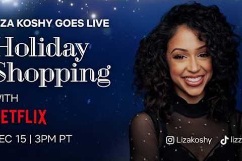 LIVE: Liza Koshy Goes Holiday Shopping with Netflix