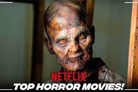 10 Terrifying Horror Movies On Netflix To Watch Right Now (2022) Part 11