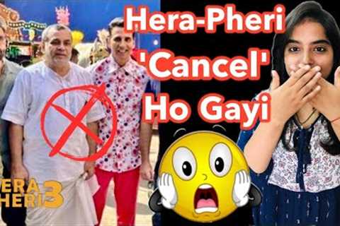 Hera Pheri 3 Movie Cancelled? | Deeksha Sharma