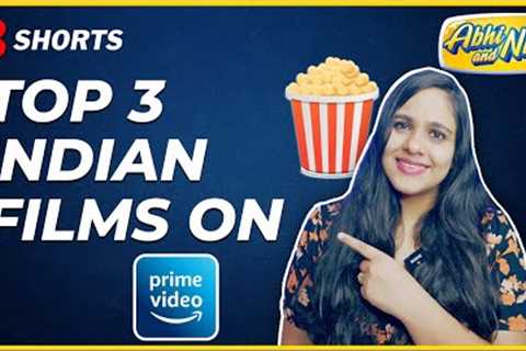 Top 3 Indian Films to watch on Amazon Prime #abhiandniyu #shorts
