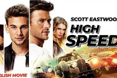 HIGH SPEED - English Movie | Hollywood Superhit English Action Full Movie HD | Scott Eastwood Movies